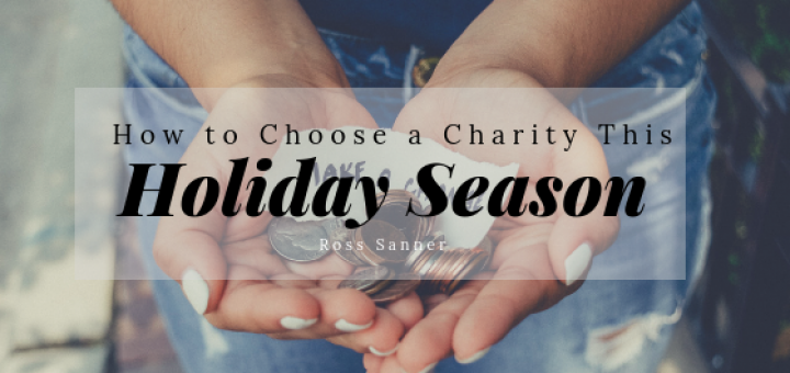 Ross Sanner - How to Choose a Charity This Holiday Season