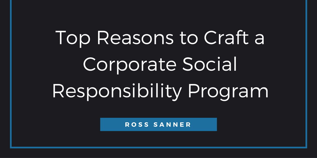 Top Reasons to Craft a Corporate Social Responsibility Program